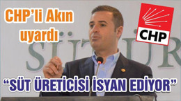 “SÜT ÜRETİCİSİ İSYAN EDİYOR”