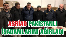 ASRİAD PAKİSTANLI İŞADAMLARINI AĞIRLADI