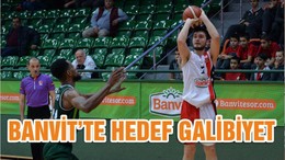 BANVİT’TE HEDEF GALİBİYET