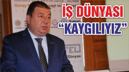 İŞ DÜNYASI “KAYGILIYIZ”