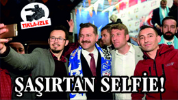 YILMAZ'DAN ŞAŞIRTAN SELFİE