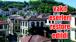 16 yılda 5 bin 250 vakıf eseri restore edildi