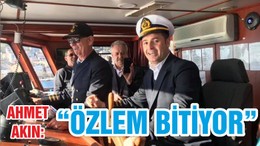 AKIN “ÖZLEM BİTİYOR”