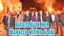 ALTIEYLÜL’DE HER MAHALLE MİTİNG ALANI