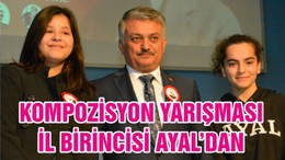 KOMPOZİSYON YARIŞMASI İL BİRİNCİSİ AYAL’DAN
