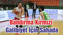 Bandırma Kırmızı Galibiyet İçin Sahada