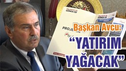 AVCU “YATIRIM YAĞACAK”