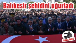 Balıkesir şehidini uğurladı