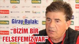 BULAK “BİZİM BİR FELSEFEMİZ VAR”