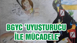 BGYC ’UYUŞTURUCU İLE MÜCADELE’
