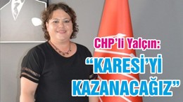 “KARESİ’Yİ KAZANACAĞIZ”