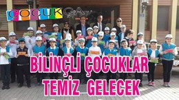 BİLİNÇLİ ÇOCUKLAR TEMİZ GELECEK