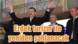 Erdek turizm ile yeniden şahlanacak