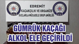 GÜMRÜK KAÇAĞI ALKOL ELE GEÇİRİLDİ