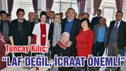 “LAF DEĞİL, İCRAAT ÖNEMLİ”