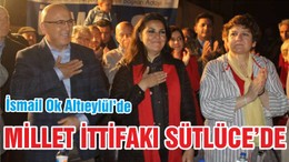 MİLLET İTTİFAKI SÜTLÜCE’DE