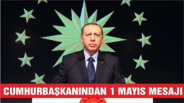 Cumhurbaşkanı Erdoğan’dan 1 Mayıs Mesajı