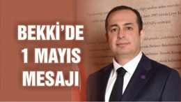 BEKKİ’DEN 1 MAYIS MESAJI