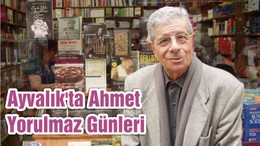 Ayvalık'ta Ahmet Yorulmaz Günleri