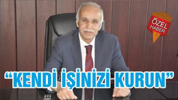 “KENDİ İŞİNİZİ KURUN”