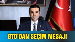 BTO’DAN SEÇİM MESAJI