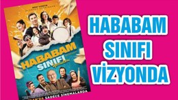 HABABAM SINIFI VİZYONDA