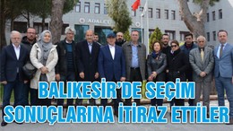 BALIKESİR’DE SEÇİM SONUÇLARINA İTİRAZ ETTİLER
