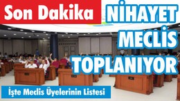 NİHAYET MECLİS TOPLANIYOR