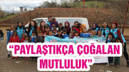 “PAYLAŞTIKÇA ÇOĞALAN MUTLULUK”