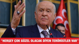 Bahçeli: Her şey çok güzel olacak diyen FETÖ ve PKK’lılar var