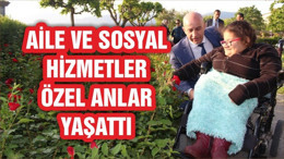 AİLE VE SOSYAL HİZMETLER ÖZEL VE GÜZEL ANILAR YAŞATTI