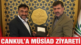 CANKUL’A MÜSİAD ZİYARETİ