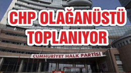 CHP MYK olağanüstü toplandı