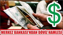 MERKEZ BANKASI'NDAN DÖVİZ HAMLESİ