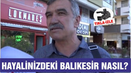 SİZİN BALIKESİR'DEKİ HAYALİNİZ NE?