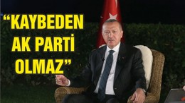 Erdoğan: Bu seçimin kaybedeni AK Parti olmaz