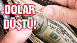 DOLAR DÜŞTÜ