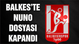 BALIKESİRSPOR'DA NUNO DOSYASI KAPANDI