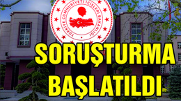 SORUŞTURMA BAŞLATILDI