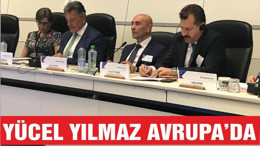 YÜCEL YILMAZ AVRUPA'DA TEMASLARDA BULUNDU