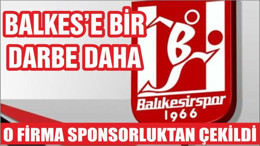 BALIKESİRSPOR'A BİR DARBE DAHA! O FİRMA SPONSORLUKTAN ÇEKİLDİ