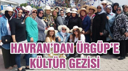 HAVRAN’DAN ÜRGÜP’E KÜLTÜR GEZİSİ