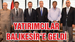 YATIRIMCILAR BALIKESİR'E GELDİ