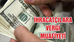İhracatçılara kambiyo vergisi muafiyeti