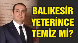 BALIKESİR YETERİNCE TEMİZ Mİ?