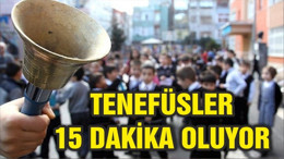 Teneffüs süresi 15 dakika oluyor