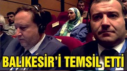 BAŞKAN ORKAN BALIKESİR'İ TEMSİL ETTİ