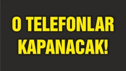 O TELEFONLAR 4 AYA KADAR KANAPANACAK