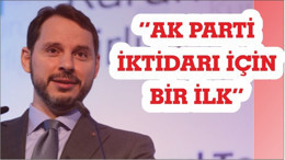 ALBAYRAK:"AK PARTİ İKTİDARI İÇİN BİR İLK OLACAK"