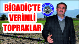 BİGADİÇ'TE VERİMLİ TOPRAKLAR